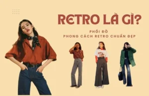 CÁCH PHỐI ĐỒ RETRO ĐỂ TỎA SÁNG CÙNG KHUYÊN TAI LỦNG LẲNG